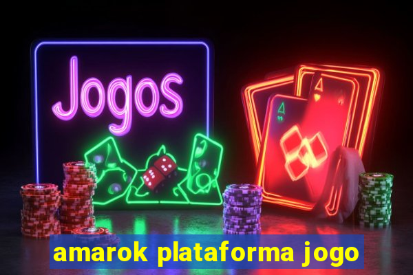 amarok plataforma jogo